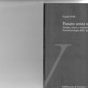 خرید و دانلود نسخه کامل کتاب Passato senza tempo. Tempo, storia e memoria nella Fenomenologia dello Spirito di Hegel