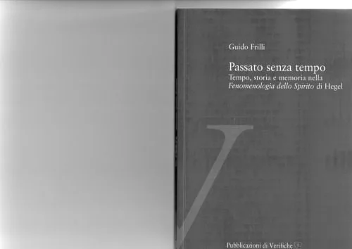 خرید و دانلود نسخه کامل کتاب Passato senza tempo. Tempo, storia e memoria nella Fenomenologia dello Spirito di Hegel_68fe163e7e2f0.jpeg خرید و دانلود نسخه کامل کتاب Passato senza tempo. Tempo, storia e memoria nella Fenomenologia dello Spirito di Hegel