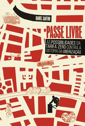 خرید و دانلود نسخه کامل کتاب Passe Livre: As Possibilidades da Tarifa Zero Contra a Distopia da Uberização_68e92ff4cd2cd.jpeg خرید و دانلود نسخه کامل کتاب Passe Livre: As Possibilidades da Tarifa Zero Contra a Distopia da Uberização
