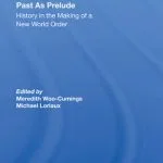 خرید و دانلود نسخه کامل کتاب Past as Prelude: History in the Making of a New World Order