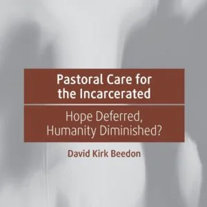 خرید و دانلود نسخه کامل کتاب Pastoral Care for the Incarcerated: Hope Deferred, Humanity Diminished?