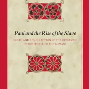 خرید و دانلود نسخه کامل کتاب Paul and the Rise of the Slave: Death and Resurrection of the Oppressed in the Epistle to the Romans