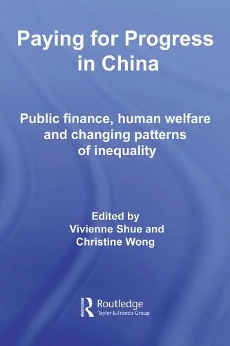 خرید و دانلود نسخه کامل کتاب Paying for Progress in China: Public Finance, Human Welfare and Changing Patterns of Inequality_68cb8660db039.jpeg خرید و دانلود نسخه کامل کتاب Paying for Progress in China: Public Finance, Human Welfare and Changing Patterns of Inequality