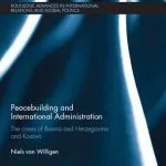 خرید و دانلود نسخه کامل کتاب Peacebuilding and International Administration: The Cases of Bosnia and Herzegovina and Kosovo