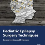 خرید و دانلود نسخه کامل کتاب 
Pediatric Epilepsy Surgery Techniques: Controversies and Evidence