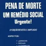 خرید و دانلود نسخه کامل کتاب Pena de Morte: Um Remédio Social URGENTE! Aspectos: jurídicos; sociais; econômicos; filosóficos