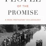 خرید و دانلود نسخه کامل کتاب People of the Promise: A Mere Protestant Ecclesiology