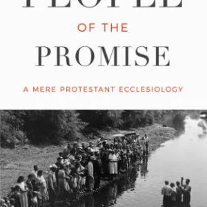 خرید و دانلود نسخه کامل کتاب People of the Promise: A Mere Protestant Ecclesiology