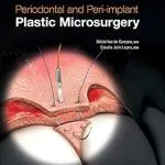 خرید و دانلود نسخه کامل کتاب Periodontal and Peri-implant Plastic Microsurgery: Minimally Invasive Techniques with Maximum Precision