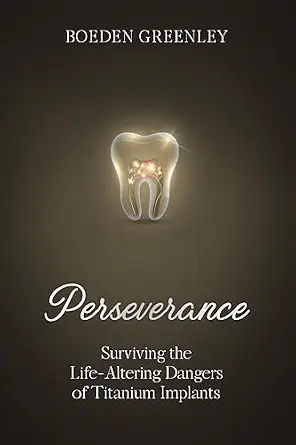 خرید و دانلود نسخه کامل کتاب Perseverance: Surviving the Life-Altering Dangers of Titanium Implants_6a6533e60d397.webp خرید و دانلود نسخه کامل کتاب Perseverance: Surviving the Life-Altering Dangers of Titanium Implants - تصویر 1