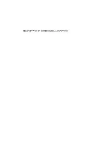 خرید و دانلود نسخه کامل کتاب Perspectives On Mathematical Practices: Bringing Together Philosophy of Mathematics, Sociology of Mathematics, and Mathematics Education_68fdbbb7acd35.jpeg خرید و دانلود نسخه کامل کتاب Perspectives On Mathematical Practices: Bringing Together Philosophy of Mathematics, Sociology of Mathematics, and Mathematics Education