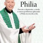 خرید و دانلود نسخه کامل کتاب Philia: derrote a depressão, a ansiedade, o medo e outros problemas aplicando o Philia em todas as áreas de sua vida