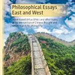 خرید و دانلود نسخه کامل کتاب Philosophical Essays East And West: Agent-Based Virtue Ethics And Other Topics At The Intersection Of Chinese Thought And Western Analytic Philosophy