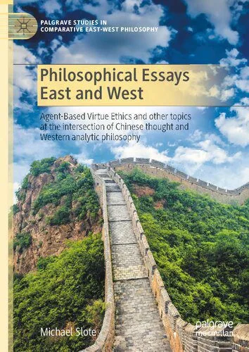 خرید و دانلود نسخه کامل کتاب Philosophical Essays East And West: Agent-Based Virtue Ethics And Other Topics At The Intersection Of Chinese Thought And Western Analytic Philosophy_68faad87f09c4.jpeg خرید و دانلود نسخه کامل کتاب Philosophical Essays East And West: Agent-Based Virtue Ethics And Other Topics At The Intersection Of Chinese Thought And Western Analytic Philosophy
