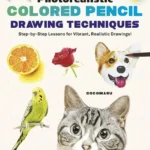 خرید و دانلود نسخه کامل کتاب 
Photorealistic Colored Pencil Drawing Techniques: Step-by-Step Lessons for Vibrant, Realistic Drawings!