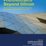 خرید و دانلود نسخه کامل کتاب 
Photovoltaics Beyond Silicon: Innovative Materials, Sustainable Processing Technologies, and Novel Device Structures (Solar Cell Engineering) سورنا بوک