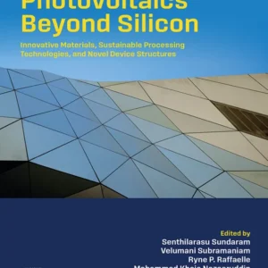 خرید و دانلود نسخه کامل کتاب 
Photovoltaics Beyond Silicon: Innovative Materials, Sustainable Processing Technologies, and Novel Device Structures (Solar Cell Engineering) سورنا بوک