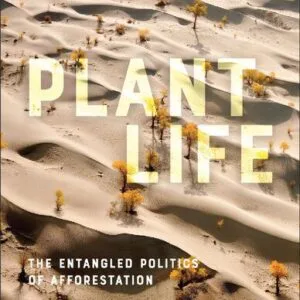 خرید و دانلود نسخه کامل کتاب Plant Life: The Entangled Politics of Afforestation