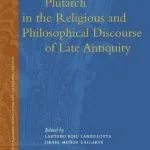 خرید و دانلود نسخه کامل کتاب Plutarch in the Religious and Philosophical Discourse of Late Antiquity