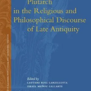 خرید و دانلود نسخه کامل کتاب Plutarch in the Religious and Philosophical Discourse of Late Antiquity