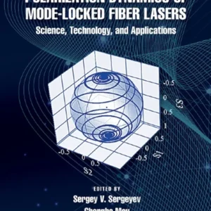 خرید و دانلود نسخه کامل کتاب 
Polarization Dynamics of Mode-Locked Fiber Lasers: Science, Technology, and Applications