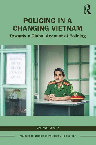 خرید و دانلود نسخه کامل کتاب Policing in a Changing Vietnam: Towards a Global Account of Policing_68e771f659364.jpeg خرید و دانلود نسخه کامل کتاب Policing in a Changing Vietnam: Towards a Global Account of Policing