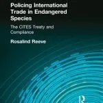 خرید و دانلود نسخه کامل کتاب Policing International Trade in Endangered Species: The Cites Treaty and Compliance