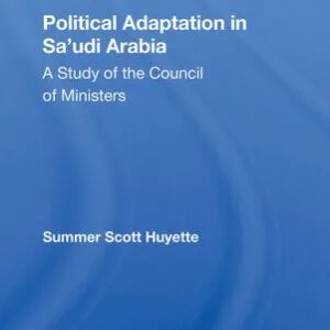 خرید و دانلود نسخه کامل کتاب Political Adaptation in Sa’udi Arabia: A Study of the Council of Ministers