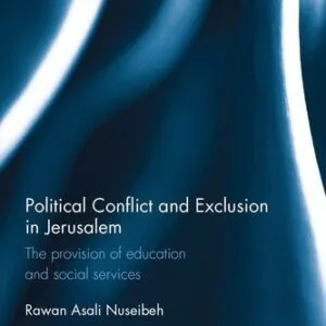 خرید و دانلود نسخه کامل کتاب Political Conflict and Exclusion in Jerusalem: The Provision of Education and Social Services