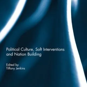 خرید و دانلود نسخه کامل کتاب Political Culture, Soft Interventions and Nation Building