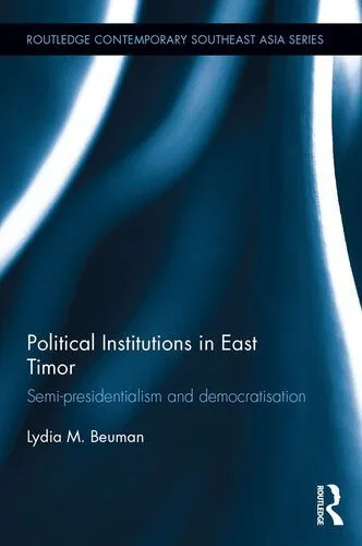 خرید و دانلود نسخه کامل کتاب Political Institutions in East Timor: Semi-Presidentialism and Democratisation_68e7d8a033c2f.jpeg خرید و دانلود نسخه کامل کتاب Political Institutions in East Timor: Semi-Presidentialism and Democratisation
