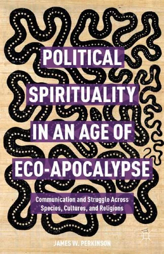 خرید و دانلود نسخه کامل کتاب Political Spirituality in an Age of Eco-Apocalypse: Communication and Struggle Across Species, Cultures, and Religions_68cf33c5ac930.jpeg خرید و دانلود نسخه کامل کتاب Political Spirituality in an Age of Eco-Apocalypse: Communication and Struggle Across Species, Cultures, and Religions