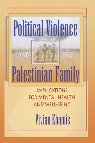خرید و دانلود نسخه کامل کتاب Political Violence and the Palestinian Family: Implications for Mental Health and Well-Being_68f8a821a1105.jpeg خرید و دانلود نسخه کامل کتاب Political Violence and the Palestinian Family: Implications for Mental Health and Well-Being