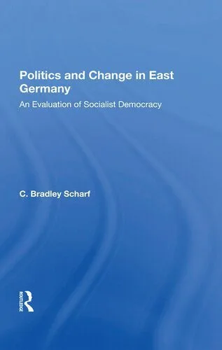 خرید و دانلود نسخه کامل کتاب Politics and Change in East Germany: An Evaluation of Socialist Democracy_68e7d68c1ff58.jpeg خرید و دانلود نسخه کامل کتاب Politics and Change in East Germany: An Evaluation of Socialist Democracy