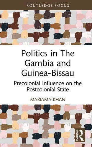 خرید و دانلود نسخه کامل کتاب Politics in the Gambia and Guinea-Bissau: Precolonial Influence on the Postcolonial State_68e7d41c99780.jpeg خرید و دانلود نسخه کامل کتاب Politics in the Gambia and Guinea-Bissau: Precolonial Influence on the Postcolonial State