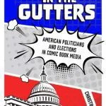 خرید و دانلود نسخه کامل کتاب Politics in the Gutters: American Politicians and Elections in Comic Book Media