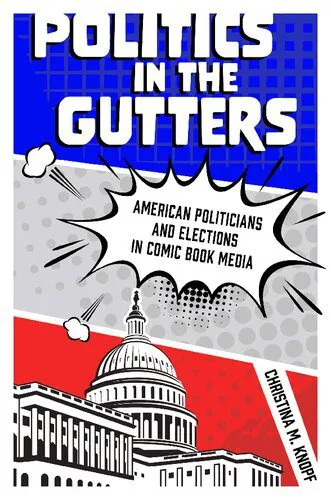 خرید و دانلود نسخه کامل کتاب Politics in the Gutters: American Politicians and Elections in Comic Book Media_68e76359ceab5.jpeg خرید و دانلود نسخه کامل کتاب Politics in the Gutters: American Politicians and Elections in Comic Book Media