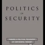 خرید و دانلود نسخه کامل کتاب Politics of Security: Towards a Political Philosophy of Continental Thought