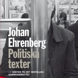 خرید و دانلود نسخه کامل کتاب Politiska texter : i väntan på det inställda sammanbrottet