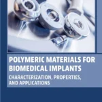 خرید و دانلود نسخه کامل کتاب 
Polymeric Materials for Biomedical Implants: Characterization, Properties, and Applications سورنا بوک