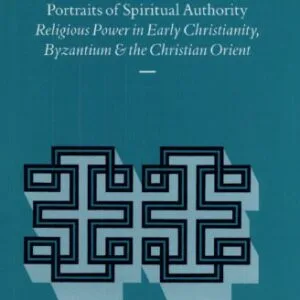 خرید و دانلود نسخه کامل کتاب Portraits of Spiritual Authority: Religious Power in Early Christianity, Byzantium and the Christian Orient