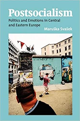 خرید و دانلود نسخه کامل کتاب Postsocialism: Politics and Emotions in Central and Eastern Europe_68e3960340637.jpeg خرید و دانلود نسخه کامل کتاب Postsocialism: Politics and Emotions in Central and Eastern Europe
