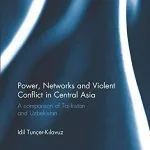 خرید و دانلود نسخه کامل کتاب Power, Networks and Violent Conflict in Central Asia: A Comparison of Tajikistan and Uzbekistan