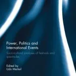 خرید و دانلود نسخه کامل کتاب Power, Politics and International Events: Socio-cultural Analyses of Festivals and Spectacles