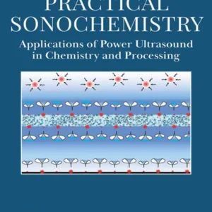 خرید و دانلود نسخه کامل کتاب 
Practical Sonochemistry: Applications of Power Ultrasound in Chemistry and Processing 3rd Edition