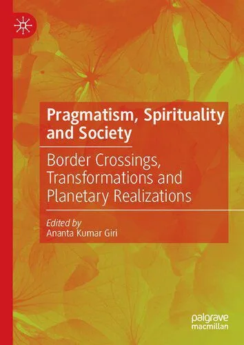 خرید و دانلود نسخه کامل کتاب Pragmatism, Spirituality and Society: Border Crossings, Transformations and Planetary Realizations_68e3a5e87a176.jpeg خرید و دانلود نسخه کامل کتاب Pragmatism, Spirituality and Society: Border Crossings, Transformations and Planetary Realizations
