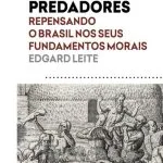 خرید و دانلود نسخه کامل کتاب Predadores: Repensando o Brasil nos seus fundamentos morais