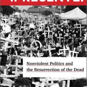 خرید و دانلود نسخه کامل کتاب Presente!: Nonviolent Politics and the Resurrection of the Dead