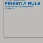 خرید و دانلود نسخه کامل کتاب Priestly Rule: Polemic and Biblical Interpretation in Ezekiel 44