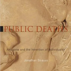 خرید و دانلود نسخه کامل کتاب Private Lives, Public Deaths: Antigone and the Invention of Individuality